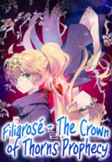 read Philia Rose - The Prophecy Of The Crown Of Thorns, 필리아로제 - 가시왕관의 예언, Filiarose – The Crown of Thorns Prophecy, Philia Rosé: The Prophecy of the Crown of Thorns